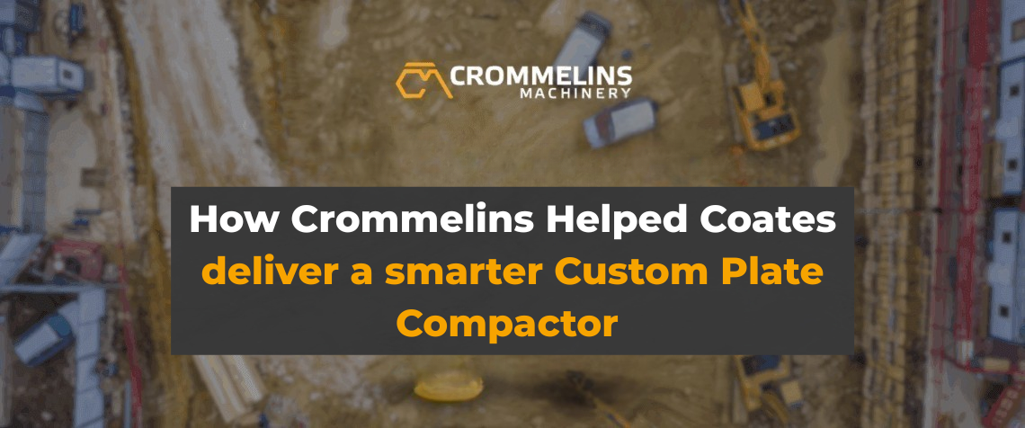 Heading 2 How Crommelins Helped Coates deliver a smarter Custom Plate Compactor Solution for utes 2 Heading 2 How Crommelins Helped Coates deliver a smarter Custom Plate Compactor Solution for utes 1